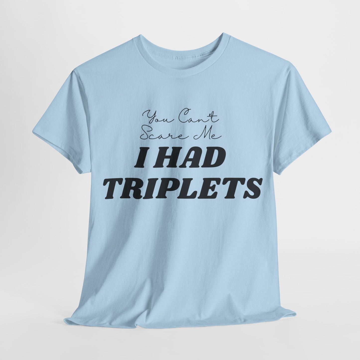 I HAD TRIPLETS - Unisex Heavy Cotton Tee