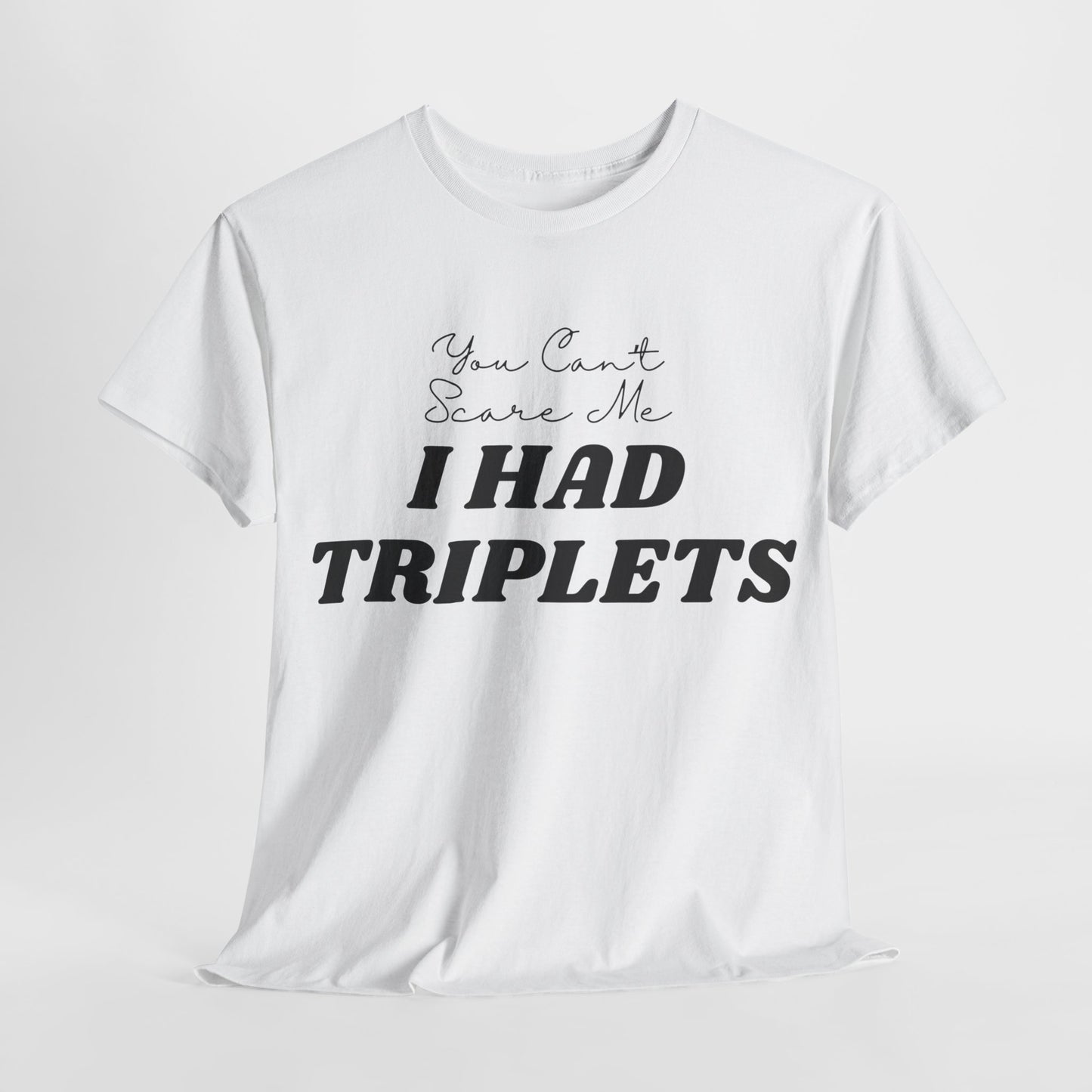 I HAD TRIPLETS - Unisex Heavy Cotton Tee