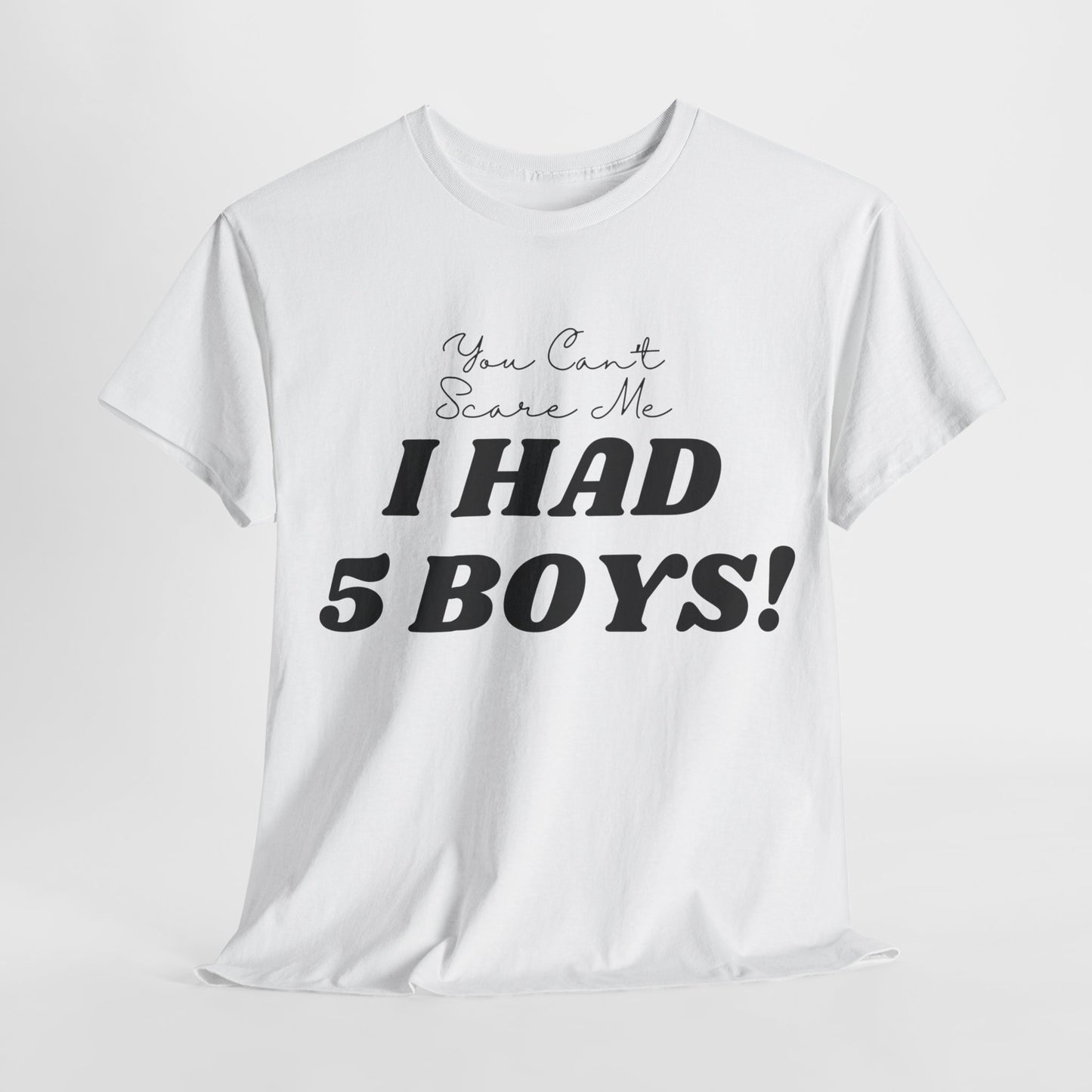 I HAD 5 BOYS - Unisex Heavy Cotton Tee