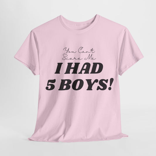 I HAD 5 BOYS - Unisex Heavy Cotton Tee