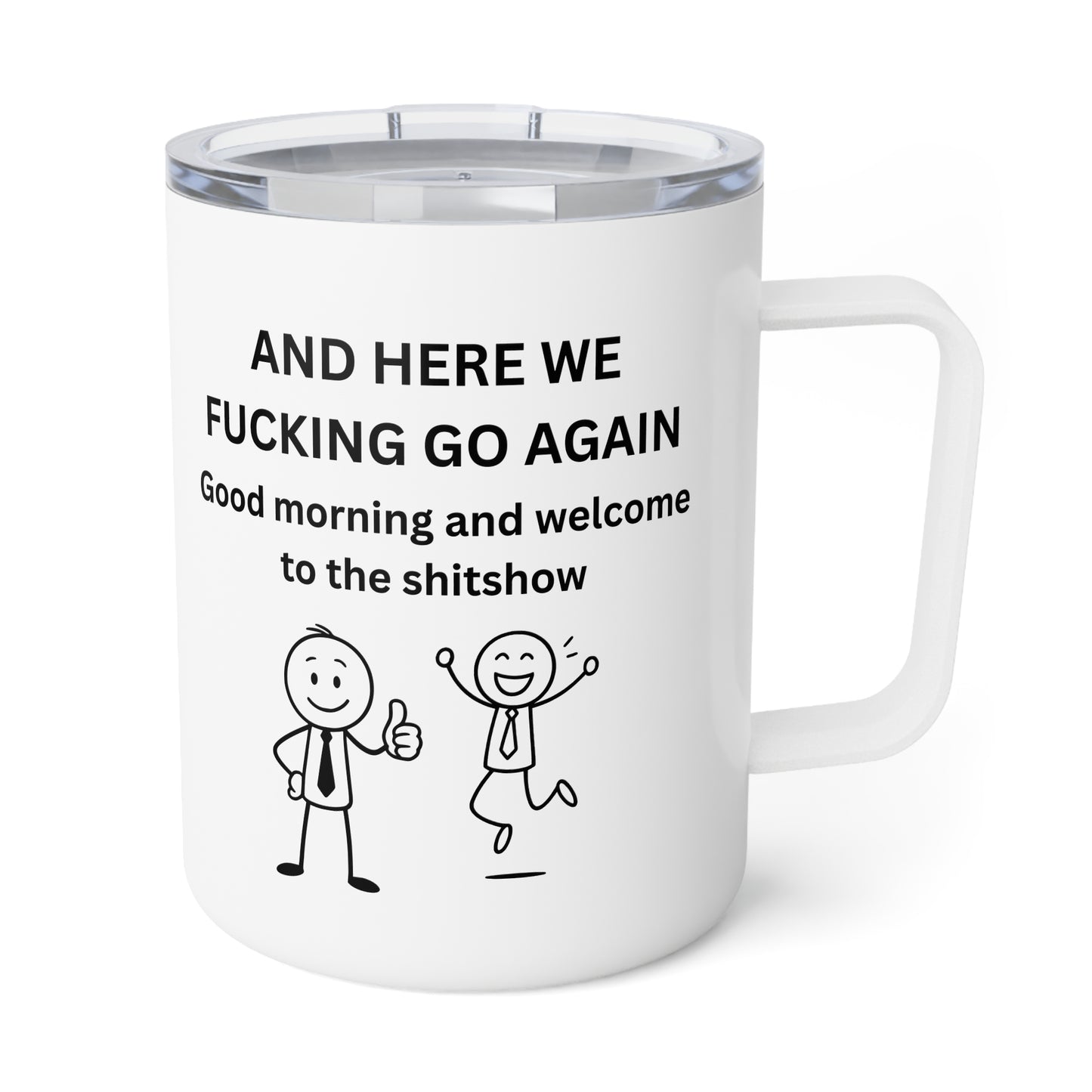 HERE WE F%$&#G GO AGAIN - Insulated Coffee Mug, 10oz