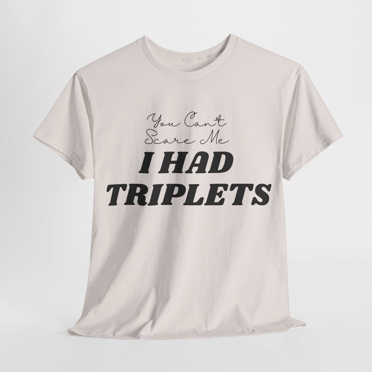 I HAD TRIPLETS - Unisex Heavy Cotton Tee