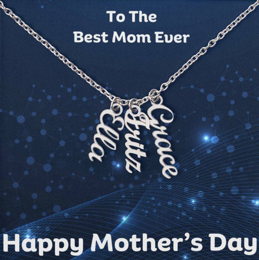 Vertical Name Necklace - To The Best Mom Ever - Customized up to 4 Names