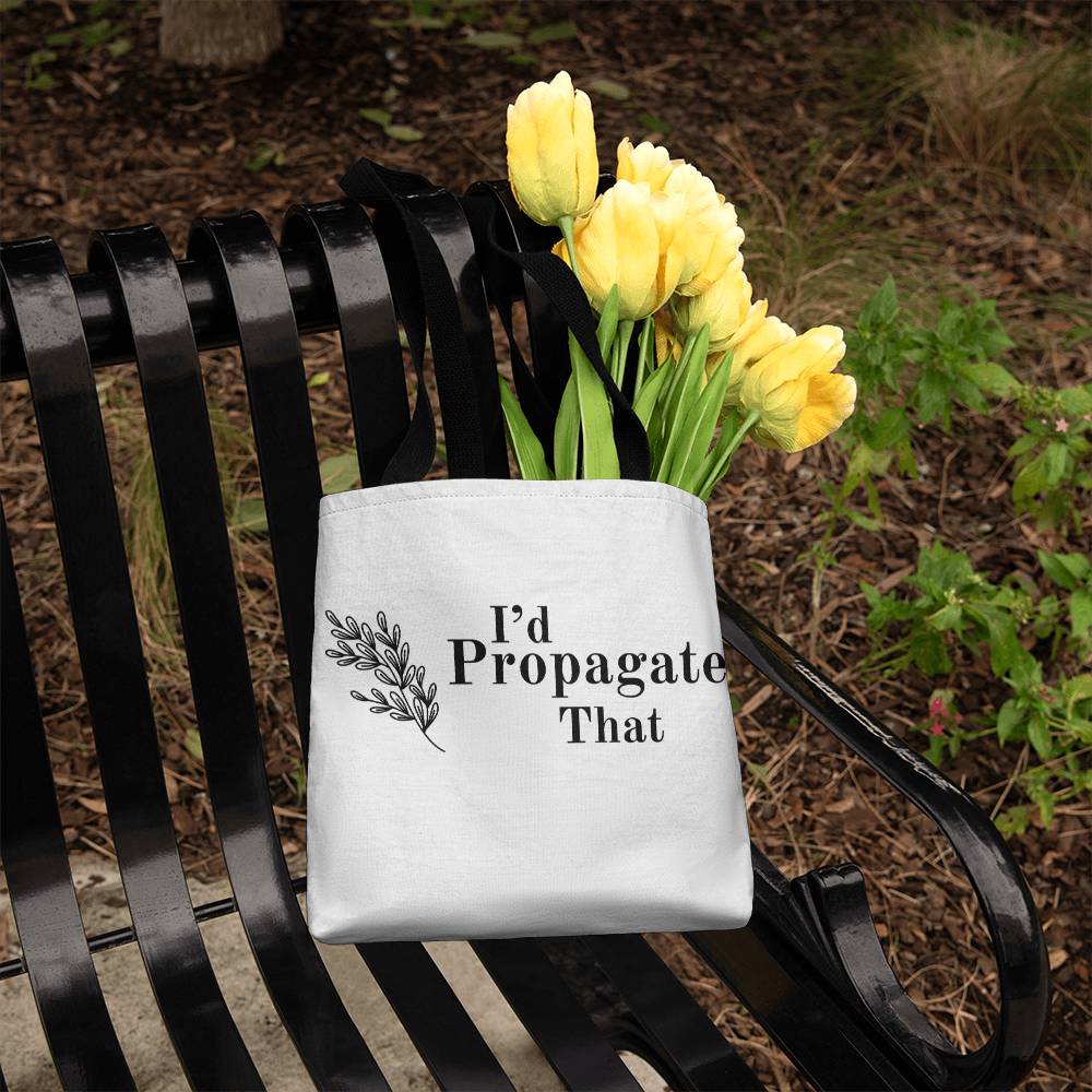 Gardener's Tote Bag - "I'd Propagate That"