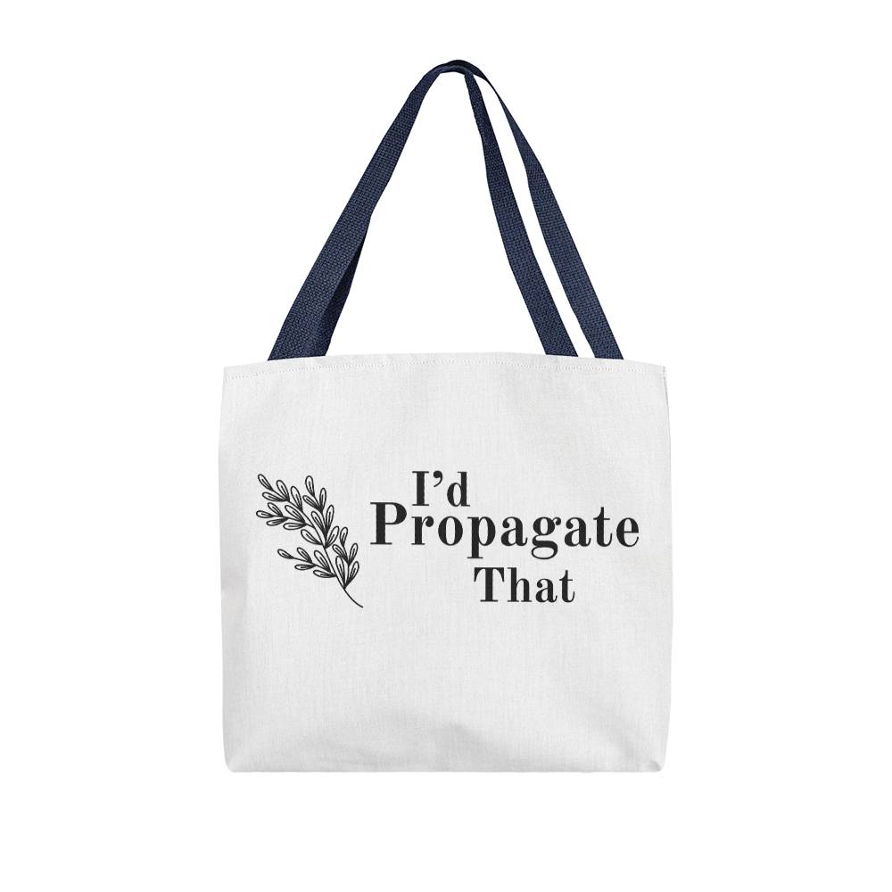 Gardener's Tote Bag - "I'd Propagate That"