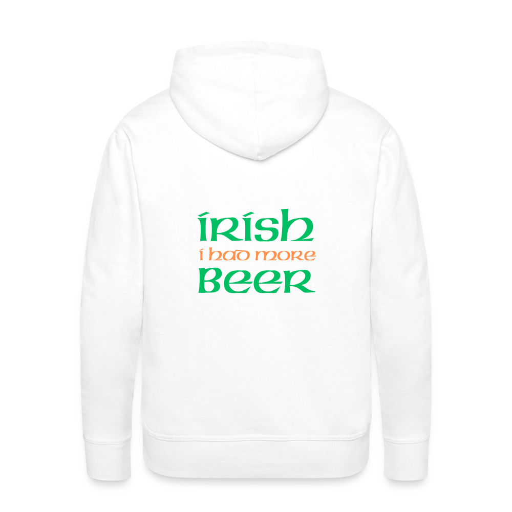 Men’s Premium Hoodie - Irish I Had More Beer - white