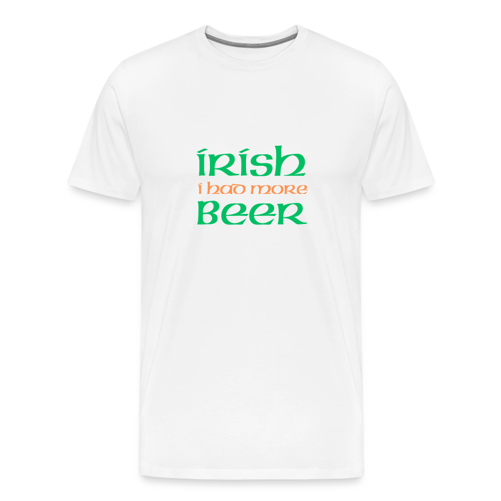 Men's Premium T-Shirt - Irish I Had More Beer - white