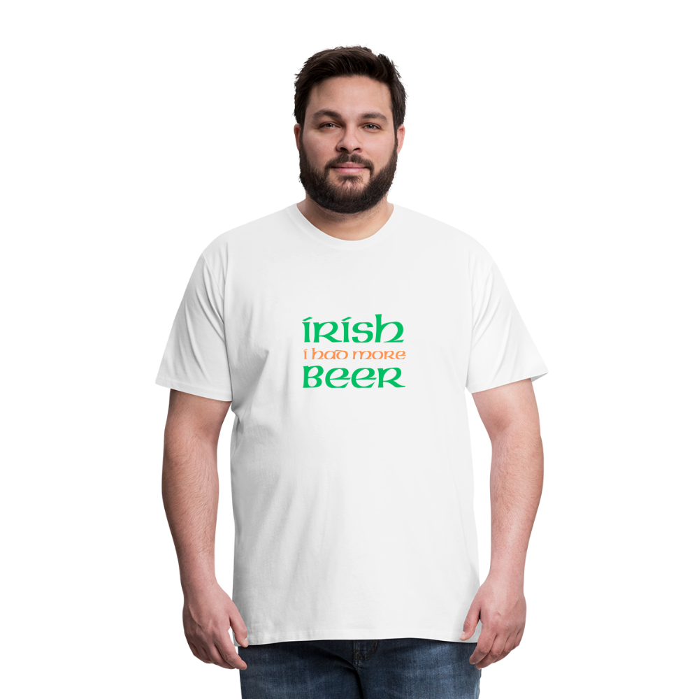 Men's Premium T-Shirt - Irish I Had More Beer - white