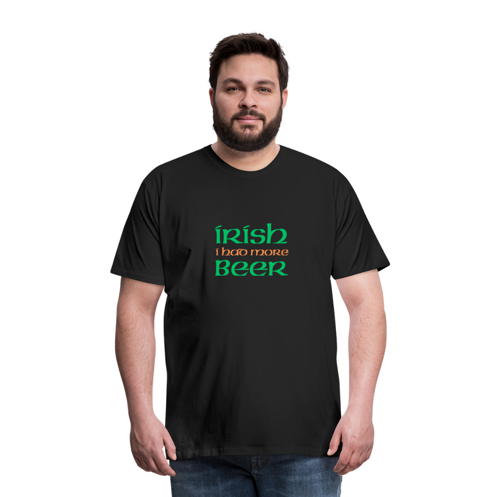 Men's Premium T-Shirt - Irish I Had More Beer - black