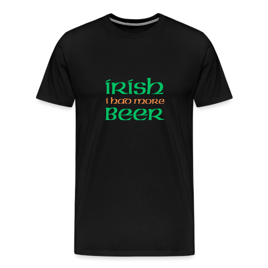 Men's Premium T-Shirt - Irish I Had More Beer - black