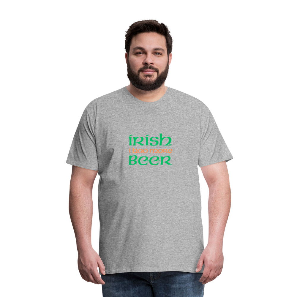 Men's Premium T-Shirt - Irish I Had More Beer - heather gray