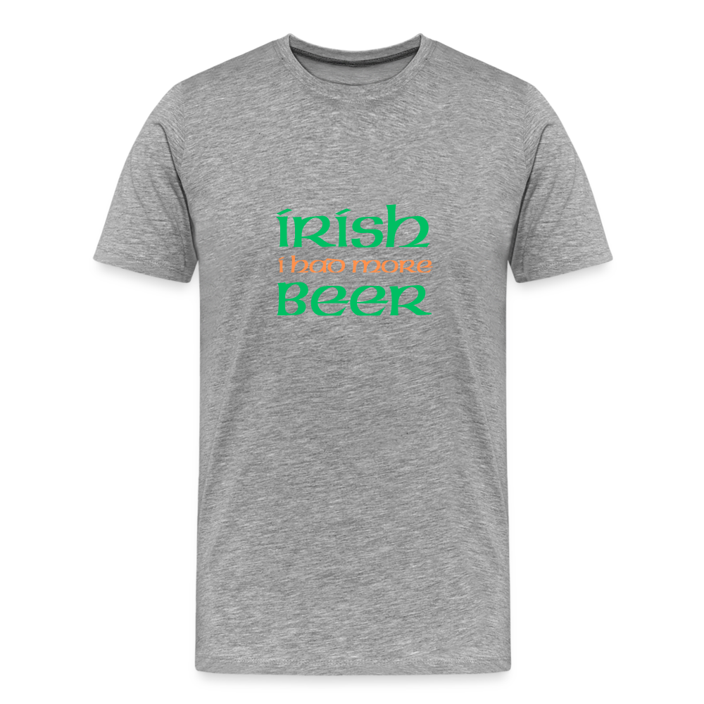 Men's Premium T-Shirt - Irish I Had More Beer - heather gray