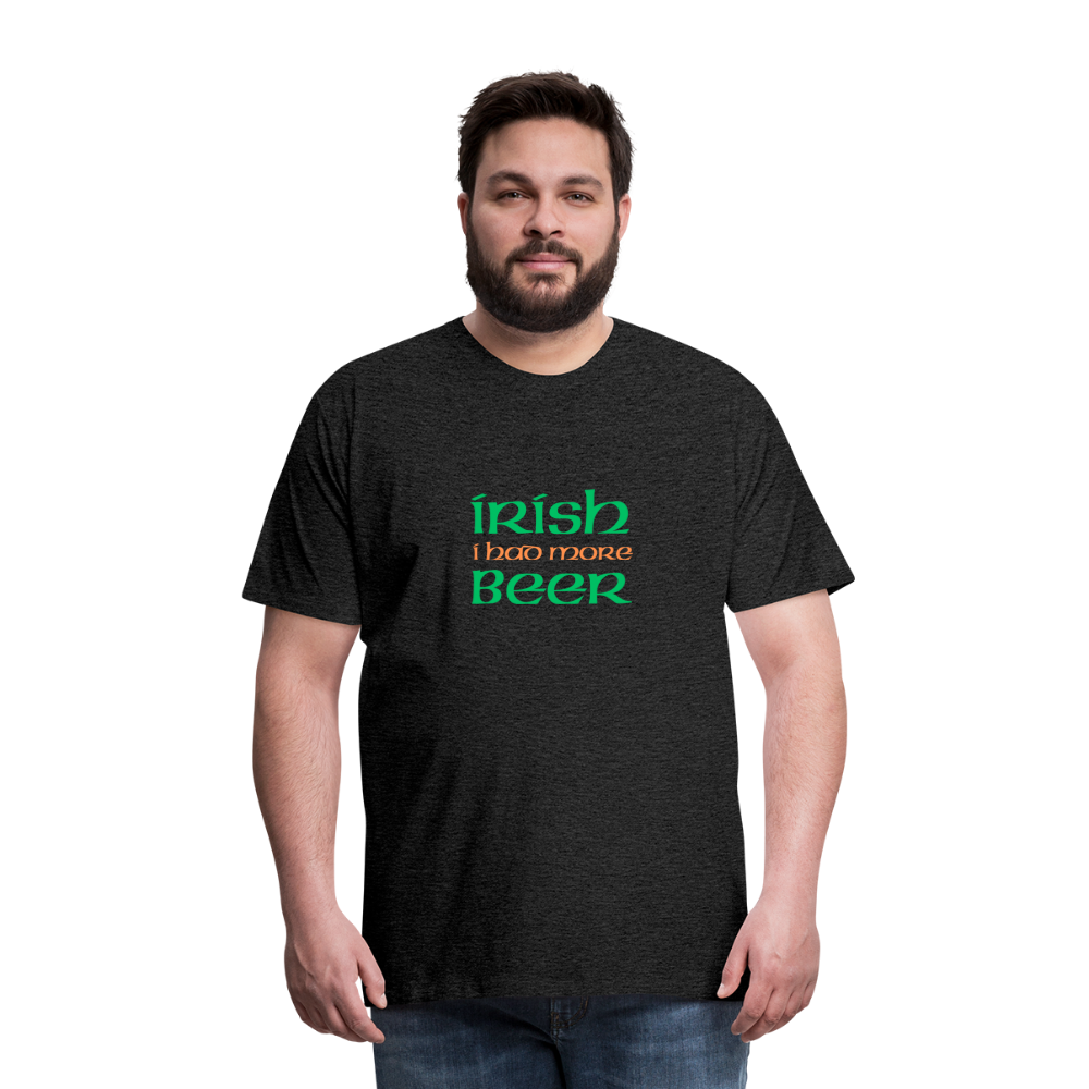 Men's Premium T-Shirt - Irish I Had More Beer - charcoal grey