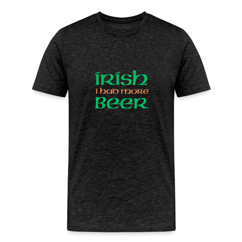 Men's Premium T-Shirt - Irish I Had More Beer - charcoal grey