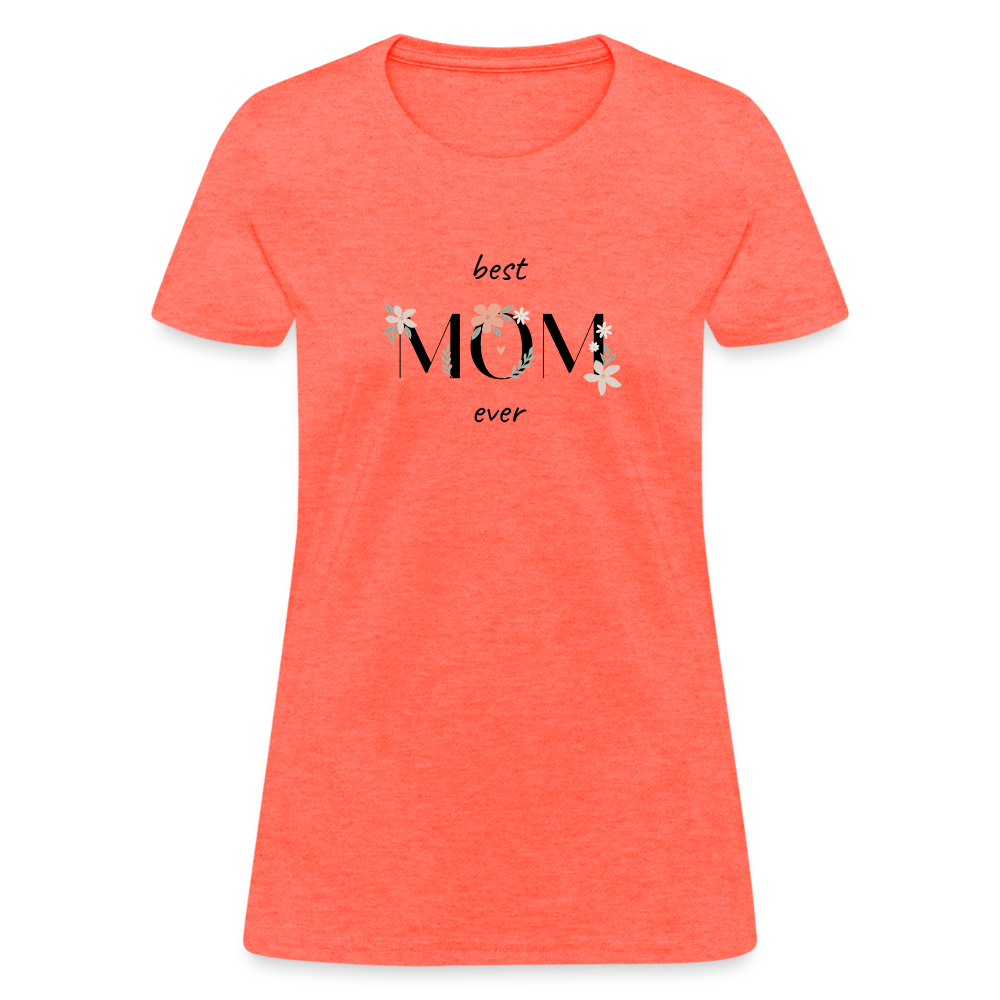 Women's T-Shirt - Best Mom Ever - heather coral