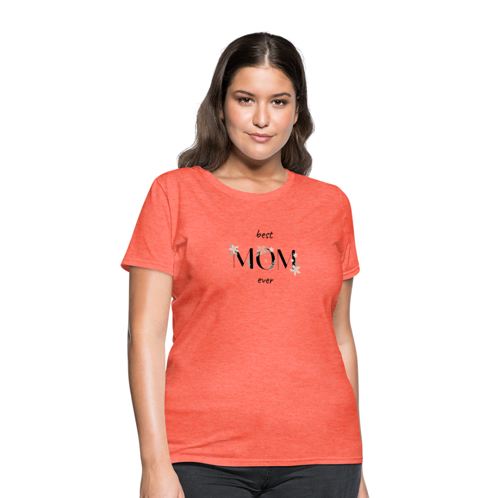 Women's T-Shirt - Best Mom Ever - heather coral