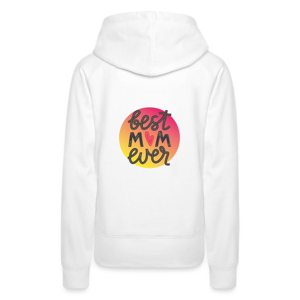 Women’s Premium Hoodie - Best Mom Ever - white